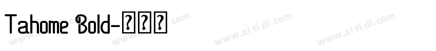 Tahome Bold字体转换 Tahome Bold字体转换